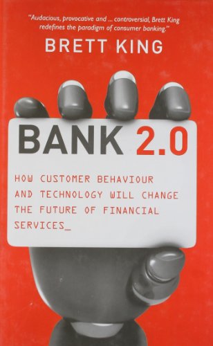 Beispielbild fr Bank 2. 0 : How Customer Behaviour and Technology Will Change the Future of Financial Services zum Verkauf von Better World Books