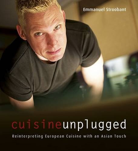 Stock image for Cuisine Unplugged - Reinterpreting European Cuisine With An Asian Touch for sale by Thryft