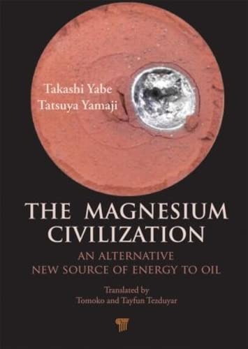 Stock image for The Magnesium Civilization: An Alternative New Source of Energy to Oil for sale by The Bookseller