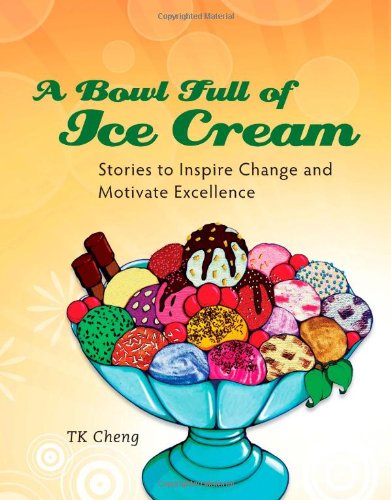 9789814305082: A Bowl Full of Ice Cream -- Stories to Inspire Change and Motivate Excellence