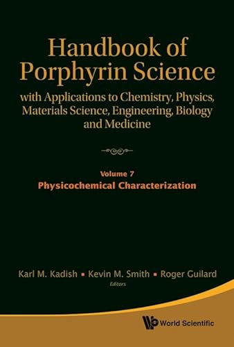 Stock image for HANDBOOK OF PORPHYRIN SCIENCE: WITH APPLICATIONS TO CHEMISTRY, PHYSICS, MATERIALS SCIENCE, ENGINEERING, BIOLOGY AND MEDICINE - VOLUME 7: PHYSIOCHEMICAL CHARACTERIZATION for sale by Basi6 International