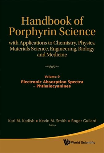 Stock image for HANDBOOK OF PORPHYRIN SCIENCE: WITH APPLICATIONS TO CHEMISTRY, PHYSICS, MATERIALS SCIENCE, ENGINEERING, BIOLOGY AND MEDICINE - VOLUME 9: ELECTRONIC ABSORPTION SPECTRA - PHTHALOCYANINES for sale by Basi6 International