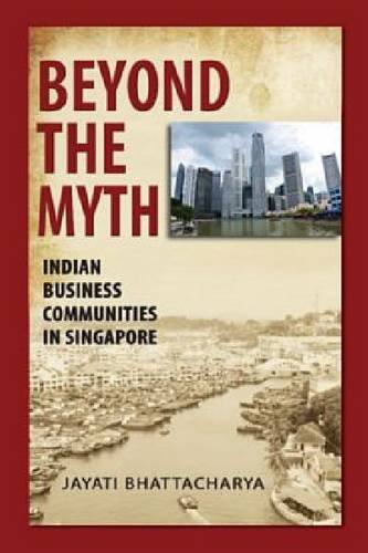 9789814311366: Beyond the Myth: Indian Business Communities in Singapore