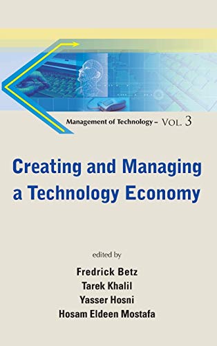 9789814313384: CREATING AND MANAGING A TECHNOLOGY ECONOMY (Management of Technology)
