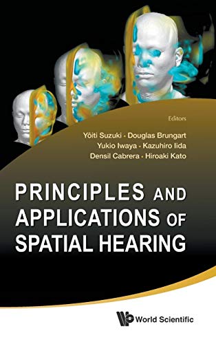 Stock image for Principles and Applications of Spatial Hearing: Proceedings of the First International Workshop on IWPASH: Miyagi-Zao Royal Hotel, Zao, Japan, 11-13 November 2009 for sale by Bestsellersuk