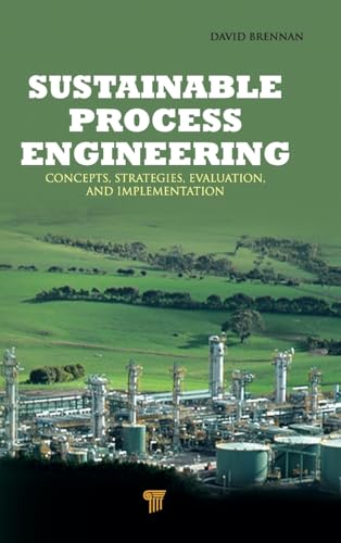 Sustainable Process Engineering: Concepts, Strategies, Evaluation and Implementation (9789814316781) by Brennan, David