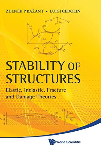 9789814317023: STABILITY OF STRUCTURES: ELASTIC, INELASTIC, FRACTURE AND DAMAGE THEORIES