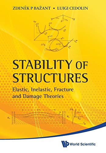 9789814317030: Stability of Structures: Elastic, Inelastic, Fracture and Damage Theories