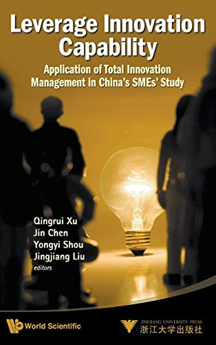 Beispielbild fr Leverage Innovation Capability: Application of Total Innovation Management in Chinas SMEs Study zum Verkauf von suffolkbooks