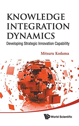 Stock image for Knowledge Integration Dynamics: Developing Strategic Innovation Capability for sale by suffolkbooks