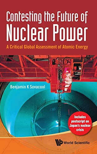 Stock image for CONTESTING THE FUTURE OF NUCLEAR POWER: A CRITICAL GLOBAL ASSESSMENT OF ATOMIC ENERGY for sale by Irish Booksellers