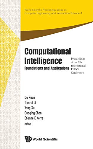 Imagen de archivo de Computational Intelligence: Foundations and Applications, Proceedings of the 9th International FLINS Conference, Emei, Chengdu, China 2-4 August 2010 . Computer Engineering and Information Science) [Hardcover ] a la venta por booksXpress