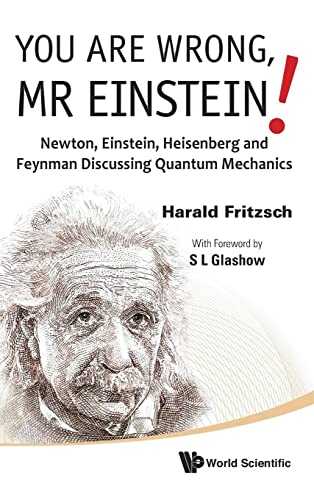 Stock image for You Are Wrong, MR Einstein!: Newton, Einstein, Heisenberg and Feynman Discussing Quantum Mechanics for sale by HPB-Red