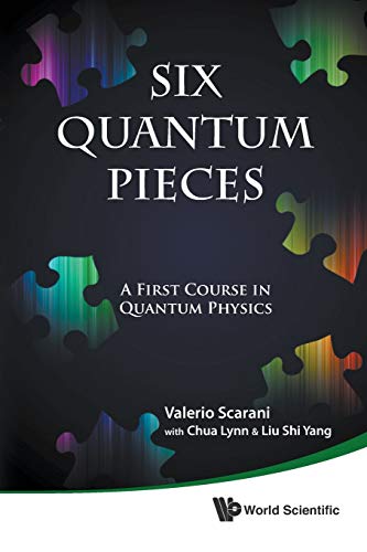 Imagen de archivo de Six Quantum Pieces: A First Course in Quantum Physics a la venta por Revaluation Books