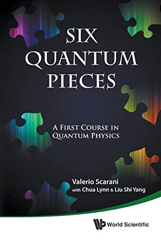 9789814327541: Six Quantum Pieces: A First Course In Quantum Physics