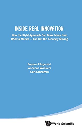 Stock image for Inside Real Innovation: How the Right Approach Can Move Ideas from R&d to Market - And Get the Economy Moving for sale by Books From California