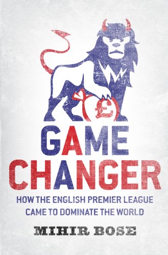 Beispielbild fr Game Changer: How the English Premier League Came to Dominate the World zum Verkauf von Revaluation Books