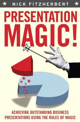 Beispielbild fr Presentation Magic!: Achieving Outstanding Business Presentations Using the Rules of Magic zum Verkauf von WorldofBooks