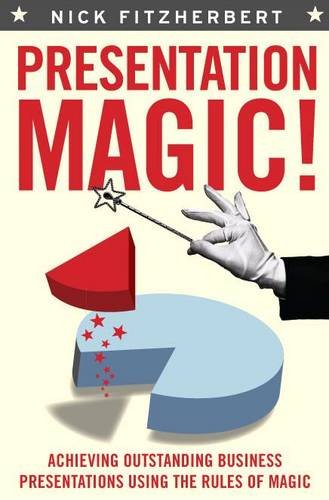 Imagen de archivo de Presentation Magic!: Achieving Outstanding Business Presentations Using the Rules of Magic a la venta por WorldofBooks