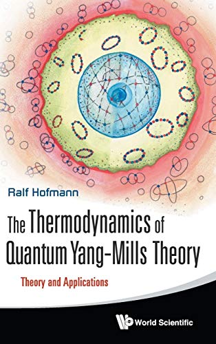 9789814329040: THERMODYNAMICS OF QUANTUM YANG-MILLS THEORY, THE: THEORY AND APPLICATIONS