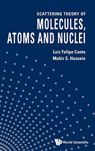 9789814329835: SCATTERING THEORY OF MOLECULES, ATOMS AND NUCLEI