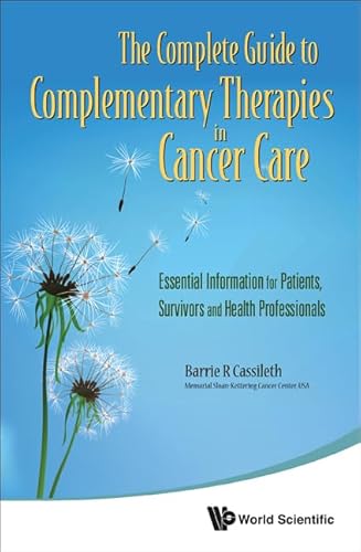 Beispielbild fr Complete Guide To Complementary Therapies In Cancer Care, The: Essential Information For Patients, Survivors And Health Professionals zum Verkauf von Decluttr