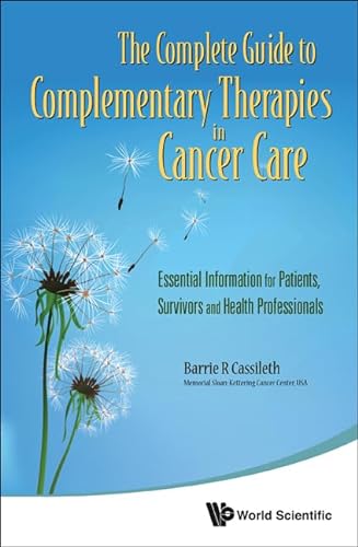 Stock image for Complete Guide To Complementary Therapies In Cancer Care, The: Essential Information For Patients, Survivors And Health Professionals for sale by Decluttr