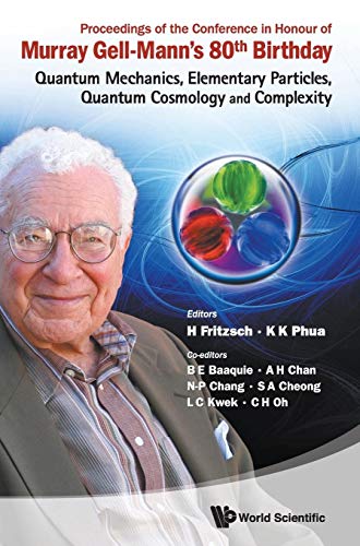 Stock image for Proceedings of the Conference in Honour of Murray Gell-Manns 80th Birthday: Quantum Mechanics, Elementary Particles, Quantum Cosmology and Complexity . University, Singapore, 24 - 26 February 2010 for sale by suffolkbooks