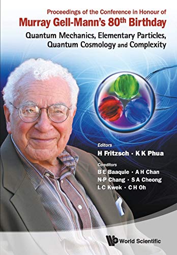 Imagen de archivo de Proceedings of the Conference in Honour of Murray Gell-Mann's 80th Birthday: Quantum Mechanics, Elementary Particles, Quantum Cosmology and Complexity . University, Singapore, 24 - 26 February 2010 a la venta por BookstoYou