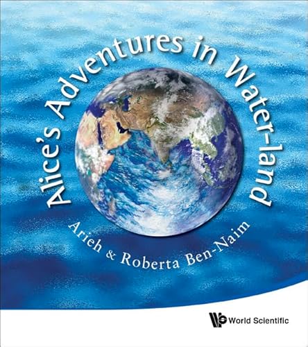 Alice's Adventures In Water-Land - Ben-Naim Arieh & Ben-Naim Roberta