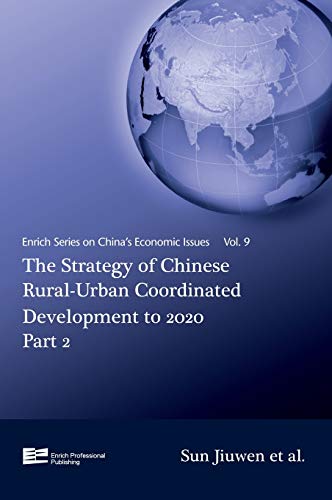 Beispielbild fr The Strategy of Chinese Rural-urban Coordinated Development to 2021: v. 2 (Enrich Series on China's Economic Issues) zum Verkauf von Monster Bookshop