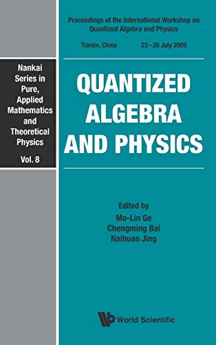 Imagen de archivo de Quantized Algebra and Physics - Proceedings of the International Workshop (Nankai Pure, Applied Mathematics and Theoretical Physics) a la venta por suffolkbooks