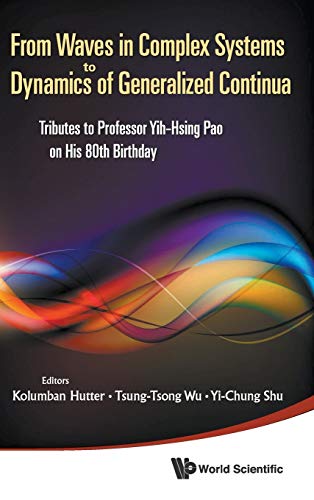 Stock image for From Waves in Complex Systems to Dynamics of Generalized Continua: Tributes to Professor Yih-Hsing Pao on His 80th Birthday for sale by suffolkbooks