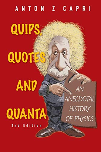 Beispielbild fr Quips, quotes and quanta: an anecdotal history of physics (2nd edition) zum Verkauf von suffolkbooks