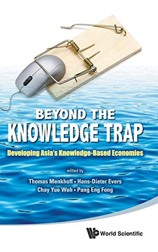 Stock image for Beyond the Knowledge Trap: Developing Asias Knowledge-Based Economies for sale by suffolkbooks