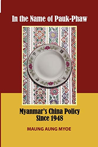 In the Name of Pauk-Phaw : Myanmar's China Policy since 1948