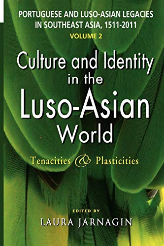 Stock image for Portuguese and Luso-Asian Legacies in Southeast Asia, 1511-2011, Vol. 2: Culture and Identity in the Luso-Asian World: Tenacities & Plasticities for sale by Lucky's Textbooks