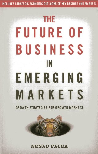 Imagen de archivo de The Future of Business in Emerging Markets: The Success Factors For Market Growth In The 21St Century a la venta por Books From California