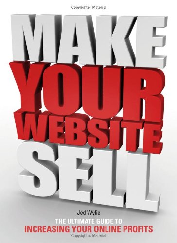 Beispielbild fr Make Your Website Sell: The ultimate guide to increasing your online profits zum Verkauf von WorldofBooks