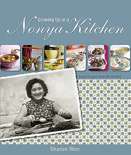 9789814346368: Growing Up in a Nonya Kitchen: Asian Recipes from My Mother