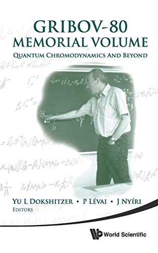 Stock image for Gribov-80 Memorial Volume: Quantum Chromodynamics and Beyond - Proceedings of the Memorial Workshop Devoted to the 80th Birthday of V N Gribov for sale by Feldman's  Books