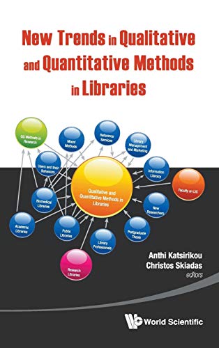 Stock image for NEW TRENDS IN QUALITATIVE AND QUANTITATIVE METHODS IN LIBRARIES: SELECTED PAPERS PRESENTED AT THE 2ND QUALITATIVE AND QUANTITATIVE METHODS IN . OF THE INTERNATIONAL CONFERENCE ON QQML2010 for sale by BOOKWEST