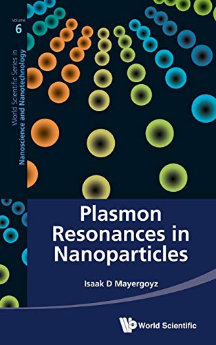 9789814350655: Plasmon Resonances in Nanoparticles: 6 (World Scientific Series in Nanoscience and Nanotechnology)