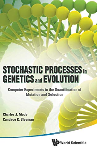 9789814350679: Stochastic Processes in Genetics and Evolution: Computer Experiments in the Quantification of Mutation and Selection