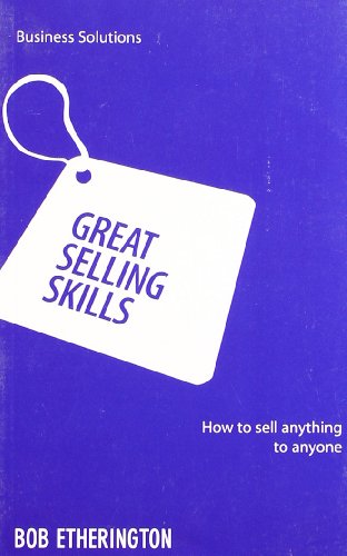 Imagen de archivo de Great Selling Skills: How to Sell Anything to Anyone a la venta por Anybook.com