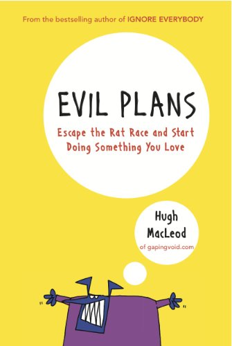 Stock image for Evil Plans: Escape the Rat Race and Start Doing Something You Love: Having Fun on the Road to World Domination for sale by WorldofBooks