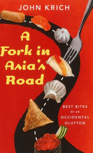 Imagen de archivo de A Fork in Asia's Road: Best Bites of An Occidental Glutton a la venta por WorldofBooks