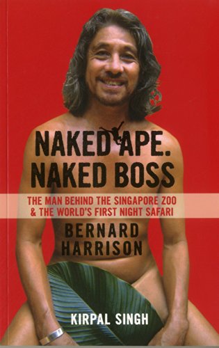 Imagen de archivo de Naked Ape. Naked Boss - Bernard Harrison: The Man Behind the Singapore Zoo and the World's First Night Safari a la venta por medimops