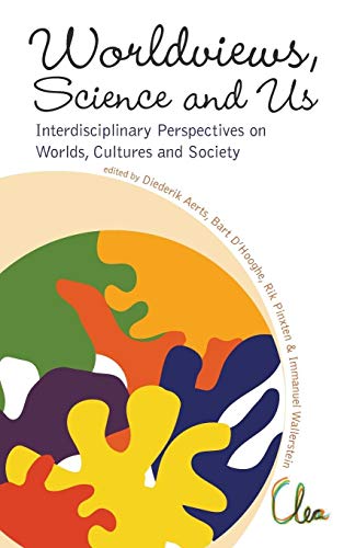 Worldviews, Science and Us: Interdisciplinary Perspectives on Worlds, Cultures and Society, Proceedings of the Workshop on Worlds, Cultures and Society (9789814355056) by Diederik Aerts; Bart D'Hooghe; Rik Pinxten; Immanuel Wallerstein