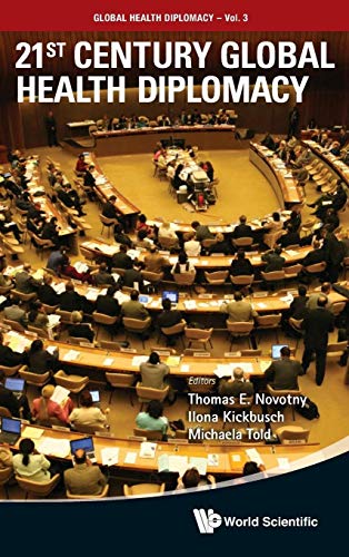 21ST CENTURY GLOBAL HEALTH DIPLOMACY (9789814355155) by Novotny, Thomas E; Kickbusch, Regional Officer For Health Promotion Ilona; Told, Michaela